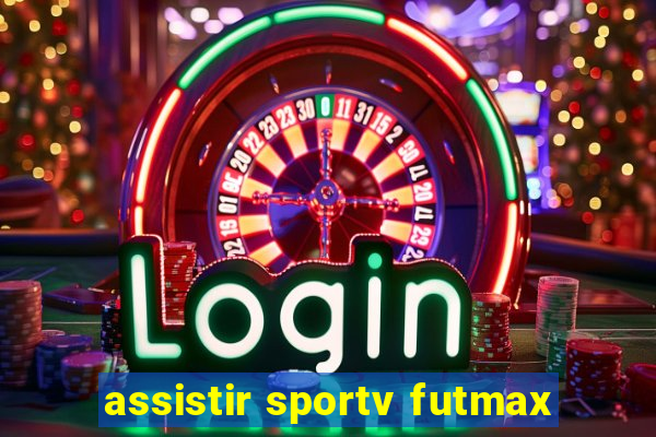 assistir sportv futmax